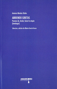 Antonio Méndez Rubio: Abriendo grietas. Poemas de, desde, hacia la utopía 